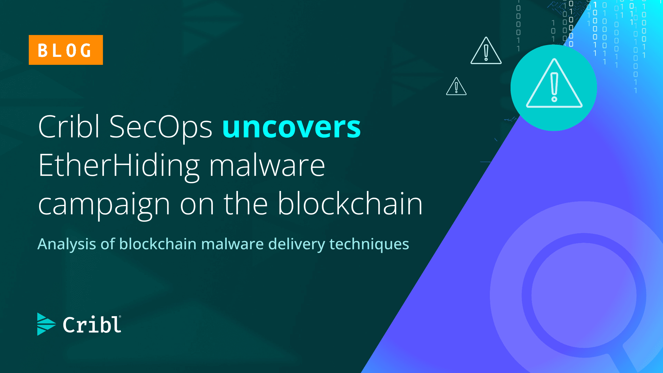 Cribl SecOps uncovers EtherHiding malware campaign on the blockchain - og image