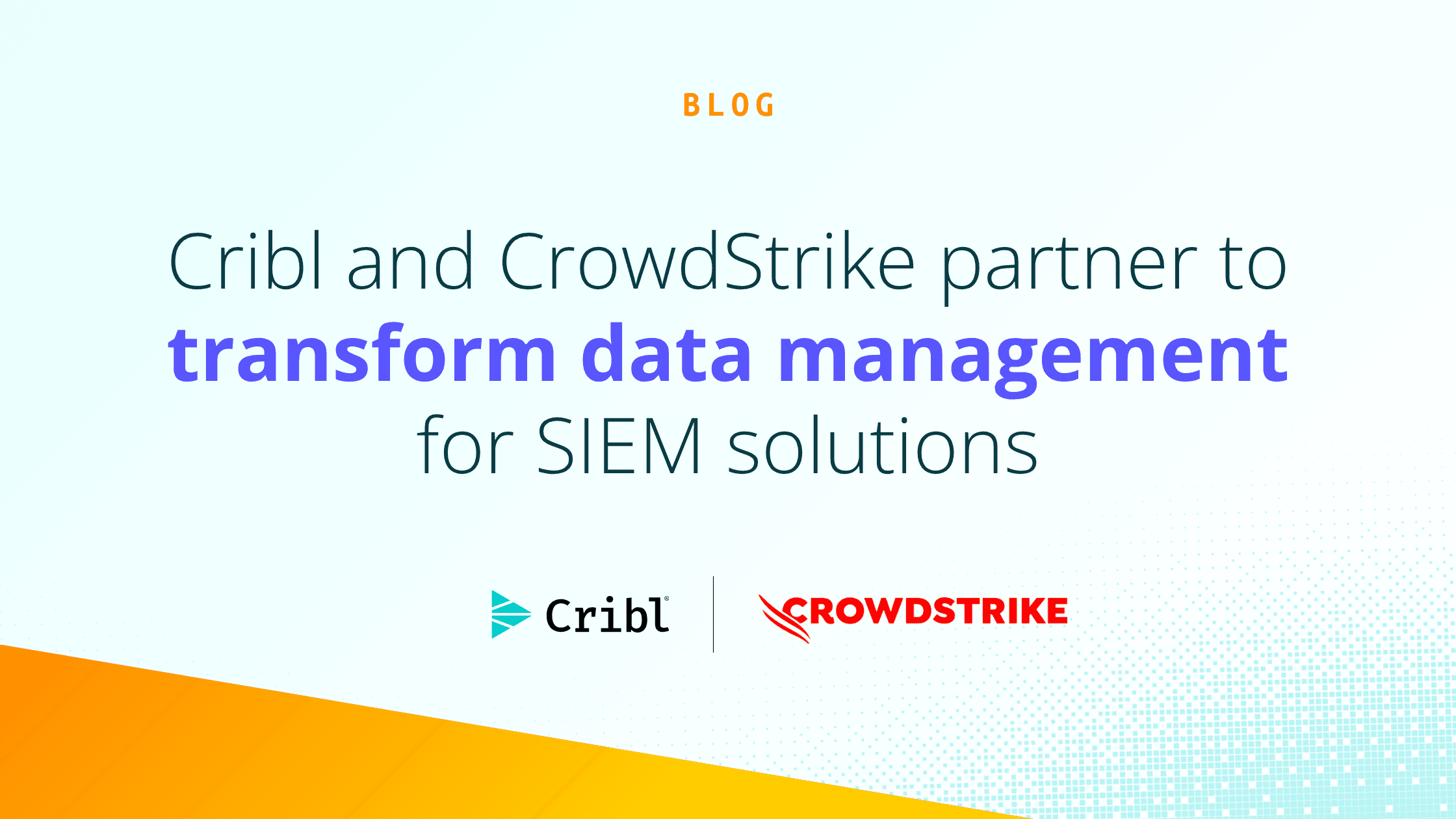 Cribl and CrowdStrike partner to transform data management for SIEM solutions