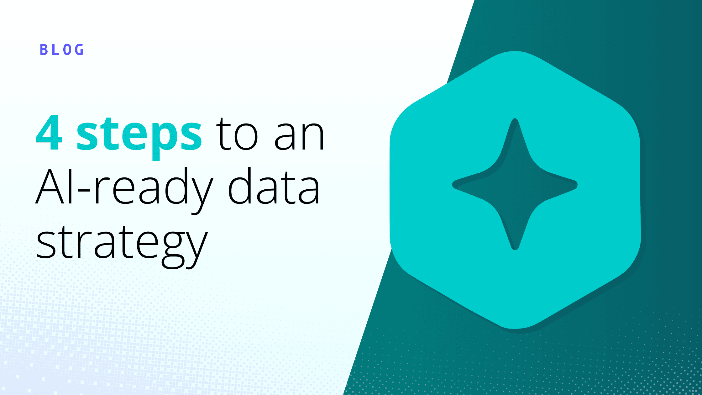 4 steps to an AI-ready data strategy