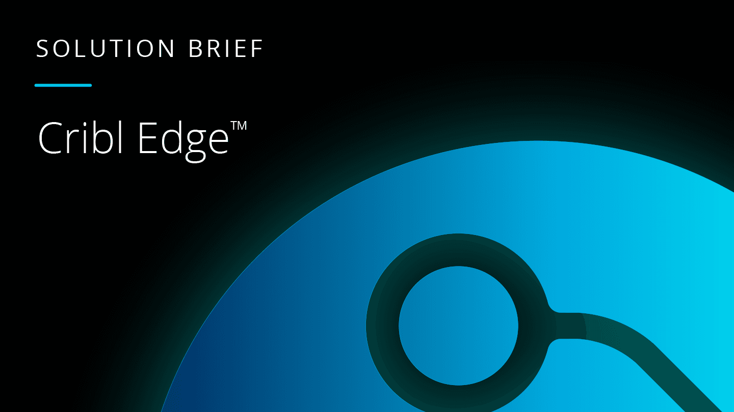 Cribl_-_Blog_-_Cribl_Edge.png